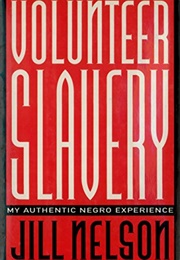 Volunteer Slavery: My Authentic Negro Experience (Jill Nelson)