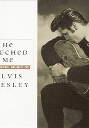 He Touched Me:  the Gospel Music of Elvis Presley (2000)