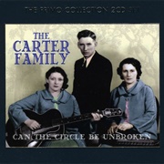 Can the Circle Be Unbroken - The Carter Family