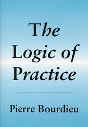 The Logic of Practice (Pierre Bourdieu)