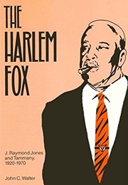 The Harlem Fox: J. Raymond Jones and Tammany (John C. Walter)