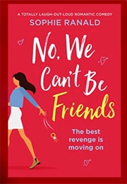 No We Can't Be Friends (Sophie Ranald)