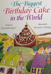 The Biggest Birthday Cake in the World (( Elizabeth Spurr))