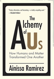 The Alchemy of Us (Ainissa Ramirez)