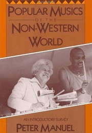 Popular Musics of the Non-Western World: An Introductory Survey (Peter Manuel)