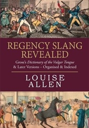 Regency Slang Revealed (Louise Allen)