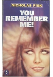 You Remember Me! (Nicholas Fisk)