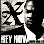 Hey Now (Mean Muggin&#39;) - Xzibit