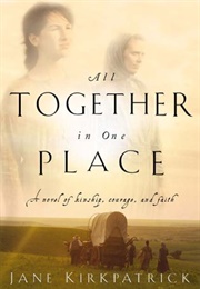 All Together in One Place (Jane Kirkpatrick)