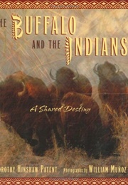 The Buffalo and the Indians: A Shared Destiny (Patent, Dorothy Hinshaw)