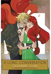 A Long Conversation (Cassandra Clare)