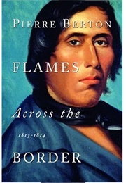 Flames Across the Boarder (Pierre Berton)