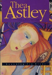 Reaching Tin River (Thea Astley)