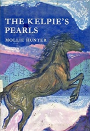 The Kelpie&#39;s Pearls (Mollie Hunter)