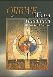 Ojibwe Waasa Inaabidaa: We Look in All Directions (Thomas D. Peacock)