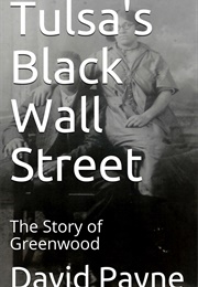 Tulsa's Black Wall Street: The Story of Greenwood (David Payne)