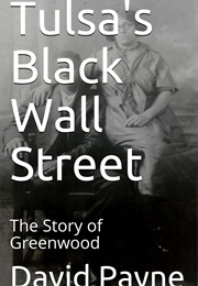 Tulsa&#39;s Black Wall Street: The Story of Greenwood (David Payne)