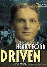 Driven: A Photobiography of Henry Ford (Don Mitchell)
