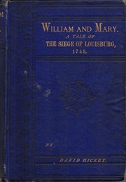 William and Mary: A Tale of the Siege of Louisburg, 1745 (David Hickey)