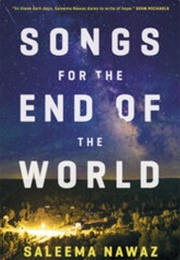 Songs for the End of the World (Saleema Nawaz)