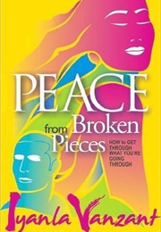 Peace From Broken Pieces: How to Get Through What You're Going Through (Iyanla Vanzant)