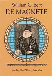 On the Loadstone and Magnetic Bodies, and on the Great Magnet the Earth (William Gilbert)