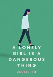 A Lonely Girl Is a Dangerous Thing (Jessie Tu)