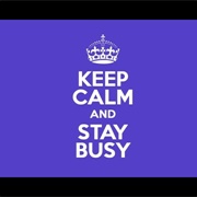 Stay Busy