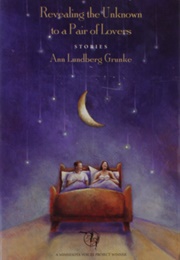Revealing the Unknown to a Pair of Lovers (Ann Lundberg Grunke)