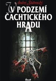 V Podzemí Čachtického Hradu (Andrej Štiavnický)