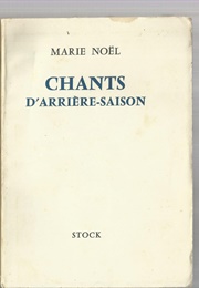 Chants D'Arrière-Saison (Marie Noël)