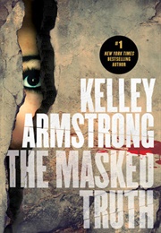 The Masked Truth (Kelley Armstrong)
