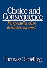 Choice and Consequence (Thomas C Schelling)