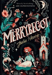 The Merrybegot (Julie Hearn)