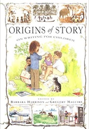Origins of Story: On Writing for Children (Barbara Harrison)