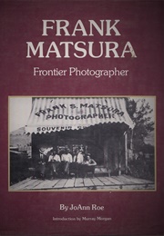 Frank Matsura: Frontier Photographer (Joann Roe)