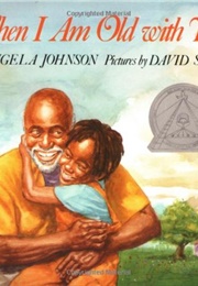 When I Am Old With You (Angela Johnson)