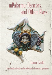 Mpalermu, Dancers, and Other Plays (Emma Dante)