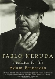 Pablo Neruda: A Passion for Life (Adam Feinstein)