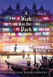 A Wish in the Dark (Christina Soontornvat)