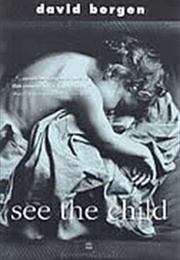 See the Child (David Bergen)