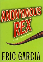 Anonymous Rex (Eric Garcia)