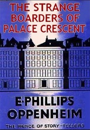 The Strange Boarders of Palace Crescent (E Phillips Oppenheim)