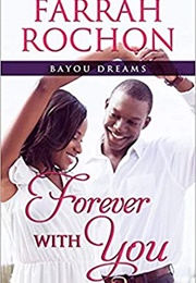 Forever With You (Bayou Dreams #5) (Farrah Rochon)