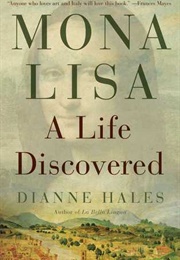 Mona Lisa: A Life Discovered (Dianne Hales)