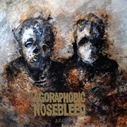 Agoraphobic Nosebleed ‎– Arc