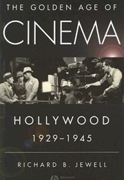 The Golden Age of Cinema: Hollywood 1929-1945 (Richard B. Jewell)