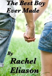 The Best Boy Ever Made (Rachel Eliason)