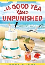 No Good Tea Goes Unpunished (Bree Baker)