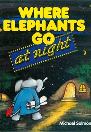 Where Elephants Go at Night (Michael Salmon)